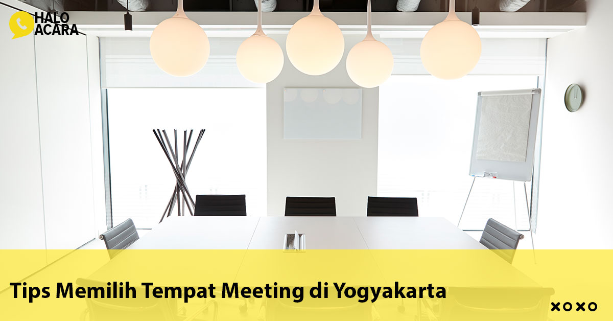 Tips Memilih Tempat Meeting di Yogyakarta